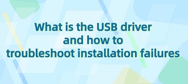 What-is-the-USB-driver-and-how-to-troubleshoot-installation-failures