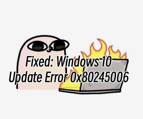 windows-10-update-error-0x80245006.jpg