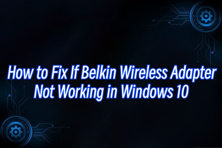 belkin-wireless-adapter-not-working-in-windows.jpg