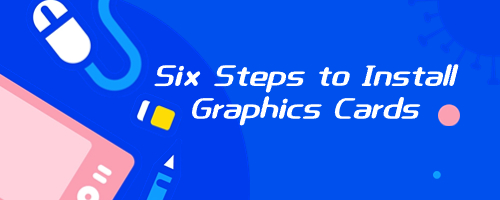 Six-Steps-to-Install-Graphics-Cards.jpg