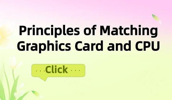 Principles-of-Matching-Graphics-Card-and-CPU