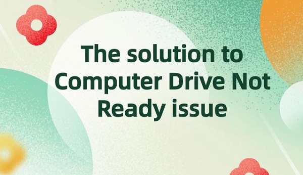 The-solution-to-Computer-Drive-Not-Ready-issue