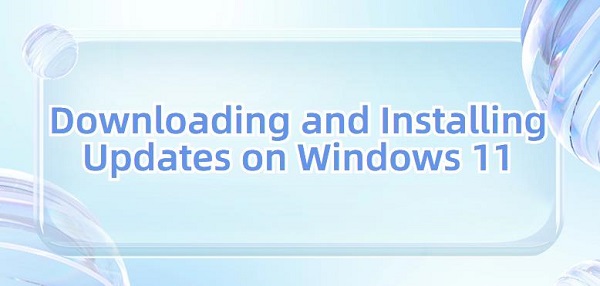 Downloading-and-Installing-Updates-on-Windows11