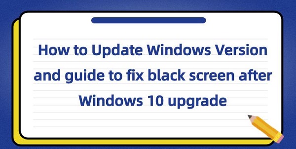How-to-Update-Windows-Version-and-guide-to-fix-black-screen-after-Windows10-upgrade