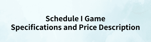 schedule-i-game-specifications-price-description