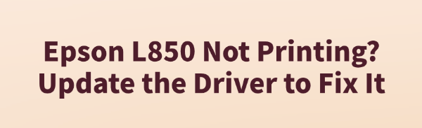 epson-l850-not-printing-update-the-driver