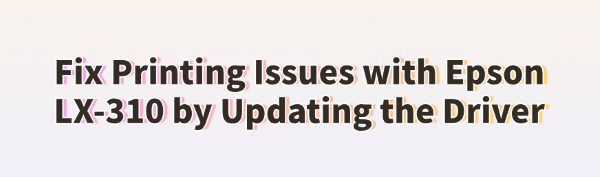 fix-printing-issues-with-epson-lx-310