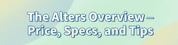 the-alters-overview-price-specs-tips