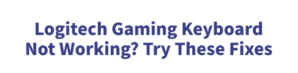 logitech-gaming-keyboard-not-working-fixes