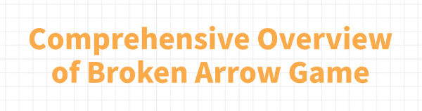 overview-of-broken-arrow-game