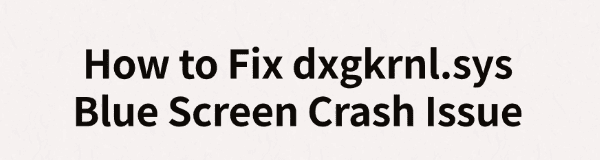 fix-dxgkrnl-sys-blue-screen-crash-issue