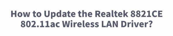 update-realtek-8821CE-wireless-lan-driver