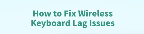 fix-wireless-keyboard-lag-issues