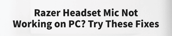 razer-headset-mic-not-working-fixes