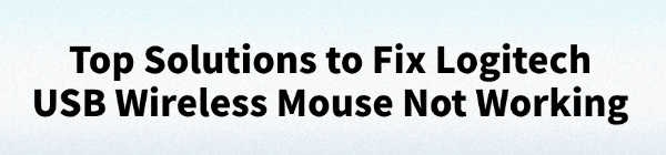 logitech-usb-wireless-mouse-not-working-solutions