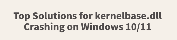 kernelbase-dll-crashing-on-windows-solutions