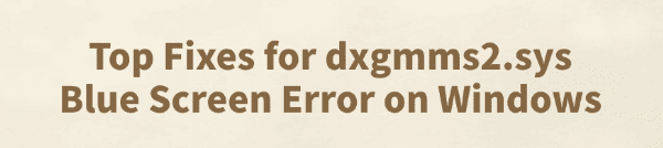 dxgmms2-sys-blue-screen-on-windows-fixes