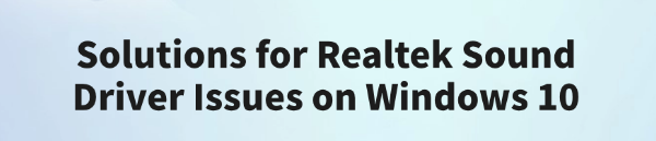 realtek-sound-driver-issues-solutions