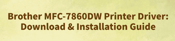 brother-mfc-7860dw-printer-driver-installation