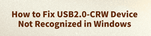 fix-usb2-0-crw-device-not-recognized