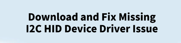 fix-missing-i2c-hid-device-driver
