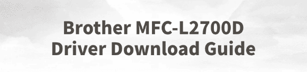 brother-mfc-l2700d-driver-download-guide