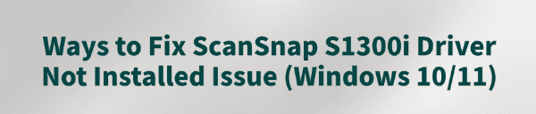 fix-scansnap-s1300i-driver-not-installed