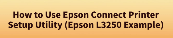 use-epson-connect-printer-setup-utility