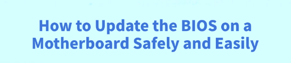 how-to-update-bios-on-motherboard