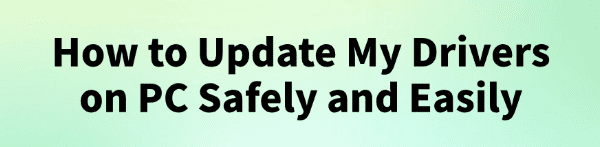 how-to-update-my-drivers-on-pc