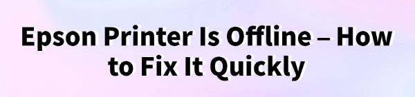 epson-printer-is-offline-how-to-fix