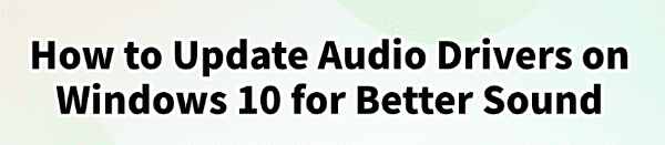 how-to-update-audio-drivers-windows-10