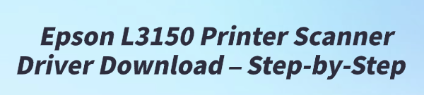 epson-l3150-printer-scanner-driver-download