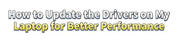 how-to-update-the-drivers-on-my-laptop