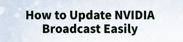 how-to-update-nvidia-broadcast