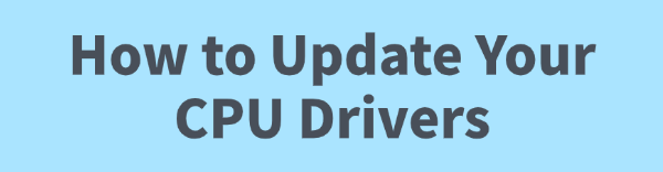 how-to-update-your-cpu-drivers