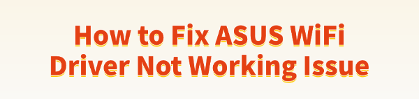 fix-asus-wifi-driver-issue fix-asus-wifi-driver-issue