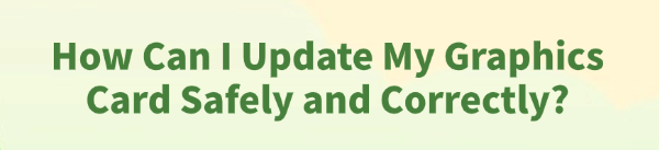 how-can-i-update-my-graphics-card