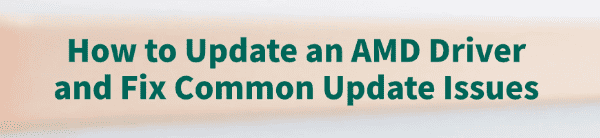 how-to-update-an-amd-driver-quickly