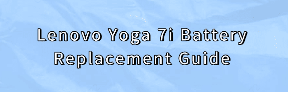 lenovo-yoga-7i-battery-replace lenovo-yoga-7i-battery-replace