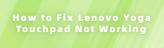 fix-lenovo-yoga-touchpad-not-working