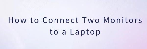 connect-two-monitors-to-a-laptop connect-two-monitors-to-a-laptop
