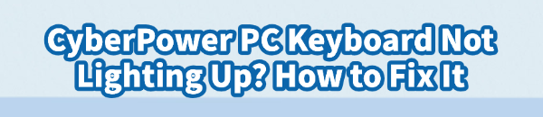 cyberpower-pc-keyboard-not-lighting-up