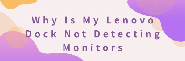 lenovo-dock-not-detecting-monitors