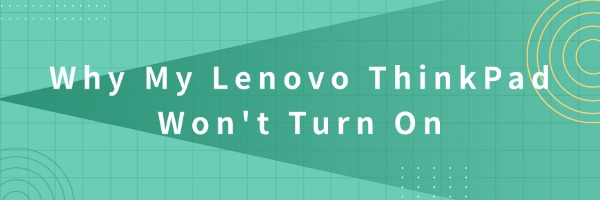 my-lenovo-thinkpad-won't-turn-on