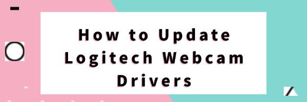how-to-update-logitech-webcam-drivers