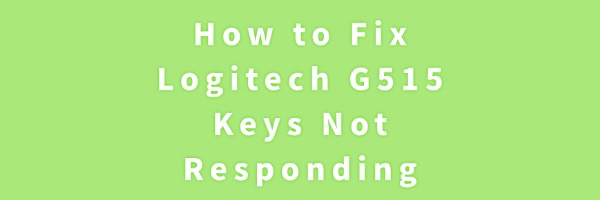 fix-logitech-g515-keys-not-responding