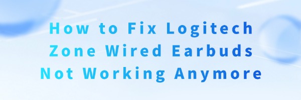 fix-logitech-zone-wired-earbuds