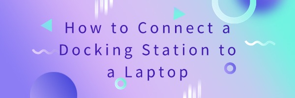 connect-a-docking-station-to-laptop