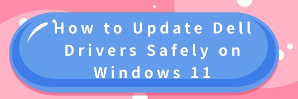 update-dell-drivers-safely-on-windows-11.jpg